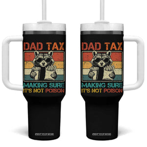 Dad Tax Raccoon Tumbler With Handle Making Sure It's Not Poison Funny Father's Day TS10 One Size: 40 oz Black Print Your Wear