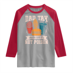 Dad Tax Raglan Shirt Making Sure It's Not Poison Fathers Day Gifts TS10 Sport Gray Red Print Your Wear