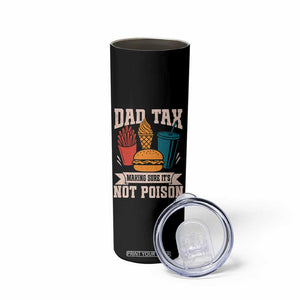 Dad Tax Skinny Tumbler Making Sure It's Not Poison Fathers Day Gifts TS10 Print Your Wear