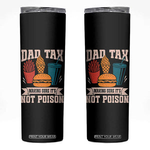 Dad Tax Skinny Tumbler Making Sure It's Not Poison Fathers Day Gifts TS10 Black Print Your Wear
