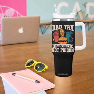 Dad Tax Tumbler With Handle Making Sure It's Not Poison Fathers Day Gifts TS10 Print Your Wear