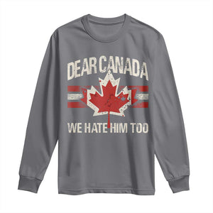 Dear Canada We Hate Him Too Long Sleeve Shirt Vintage Maple Leaf TS11 Charcoal Print Your Wear