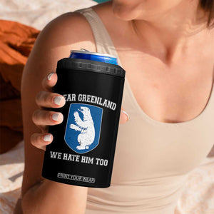 Dear Greenland We Hate Him Too 4 in 1 Can Cooler Tumbler Political Protest TS10 Print Your Wear