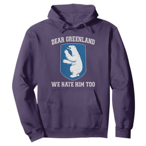 Dear Greenland We Hate Him Too Hoodie Political Protest TS10 Purple Print Your Wear