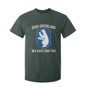 Dear Greenland We Hate Him Too T Shirt For Kid Political Protest TS10 Dark Forest Green Print Your Wear