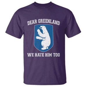 Dear Greenland We Hate Him Too T Shirt Political Protest TS10 Purple Print Your Wear