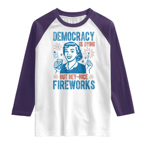 Democracy Is Dying But Hey Nice Fireworks Raglan Shirt Funny Retro 4th of July Political Humor TS02 White Purple Print Your Wear
