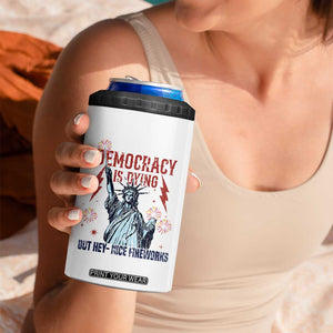 Democracy Is Dying But Hey Nice Fireworks Statue of Liberty 4 in 1 Can Cooler Tumbler Funny 4th Of July Retro TS02 Print Your Wear