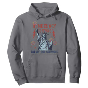 Democracy Is Dying But Hey Nice Fireworks Statue of Liberty Hoodie Funny 4th Of July Retro TS02 Charcoal Print Your Wear