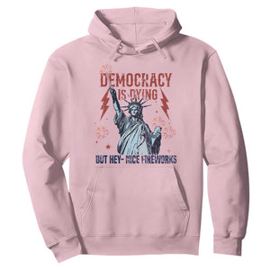 Democracy Is Dying But Hey Nice Fireworks Statue of Liberty Hoodie Funny 4th Of July Retro TS02 Light Pink Print Your Wear