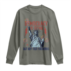 Democracy Is Dying But Hey Nice Fireworks Statue of Liberty Long Sleeve Shirt Funny 4th Of July Retro TS02 Military Green Print Your Wear
