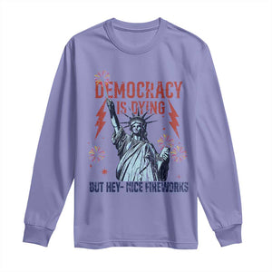 Democracy Is Dying But Hey Nice Fireworks Statue of Liberty Long Sleeve Shirt Funny 4th Of July Retro TS02 Violet Print Your Wear