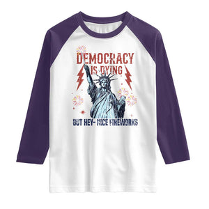 Democracy Is Dying But Hey Nice Fireworks Statue of Liberty Raglan Shirt Funny 4th Of July Retro TS02 White Purple Print Your Wear