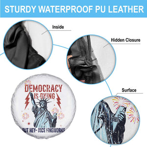 Democracy Is Dying But Hey Nice Fireworks Statue of Liberty Spare Tire Cover Funny 4th Of July Retro TS02 Print Your Wear