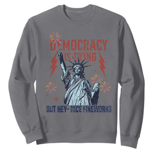 Democracy Is Dying But Hey Nice Fireworks Statue of Liberty Sweatshirt Funny 4th Of July Retro TS02 Charcoal Print Your Wear