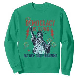 Democracy Is Dying But Hey Nice Fireworks Statue of Liberty Sweatshirt Funny 4th Of July Retro TS02 Irish Green Print Your Wear