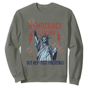 Democracy Is Dying But Hey Nice Fireworks Statue of Liberty Sweatshirt Funny 4th Of July Retro TS02 Military Green Print Your Wear