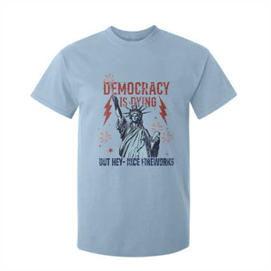 Democracy Is Dying But Hey Nice Fireworks Statue of Liberty T Shirt For Kid Funny 4th Of July Retro TS02 Light Blue Print Your Wear