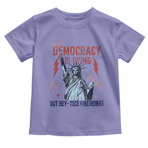 Democracy Is Dying But Hey Nice Fireworks Statue of Liberty Toddler T Shirt Funny 4th Of July Retro TS02 Violet Print Your Wear