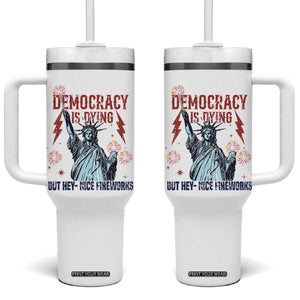 Democracy Is Dying But Hey Nice Fireworks Statue of Liberty Tumbler With Handle Funny 4th Of July Retro TS02 One Size: 40 oz White Print Your Wear