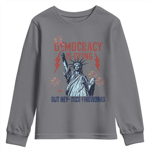 Democracy Is Dying But Hey Nice Fireworks Statue of Liberty Youth Sweatshirt Funny 4th Of July Retro TS02 Charcoal Print Your Wear