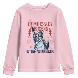 Democracy Is Dying But Hey Nice Fireworks Statue of Liberty Youth Sweatshirt Funny 4th Of July Retro TS02 Light Pink Print Your Wear