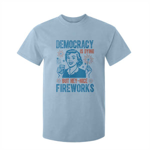 Democracy Is Dying But Hey Nice Fireworks T Shirt For Kid Funny Retro 4th of July Political Humor TS02 Light Blue Print Your Wear