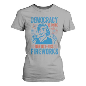 Democracy Is Dying But Hey Nice Fireworks T Shirt For Women Funny Retro 4th of July Political Humor TS02 Sport Gray Print Your Wear
