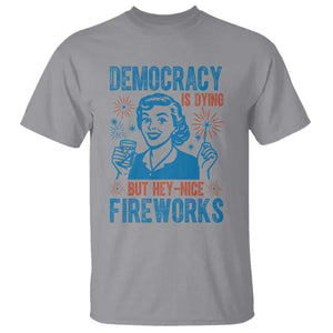 Democracy Is Dying But Hey Nice Fireworks T Shirt Funny Retro 4th of July Political Humor TS02 Sport Gray Print Your Wear