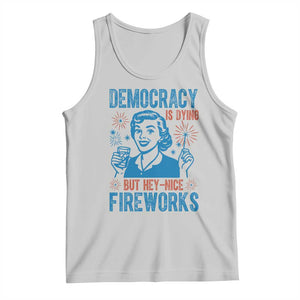 Democracy Is Dying But Hey Nice Fireworks Tank Top Funny Retro 4th of July Political Humor TS02 Ash Print Your Wear