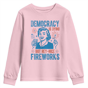 Democracy Is Dying But Hey Nice Fireworks Youth Sweatshirt Funny Retro 4th of July Political Humor TS02 Light Pink Print Your Wear