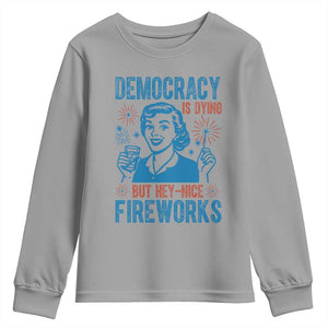 Democracy Is Dying But Hey Nice Fireworks Youth Sweatshirt Funny Retro 4th of July Political Humor TS02 Sport Gray Print Your Wear