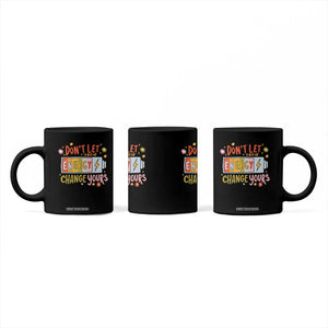 Don't Let Their Energy Change Yours Coffee Mug TS09 Print Your Wear