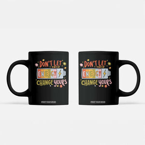 Don't Let Their Energy Change Yours Coffee Mug TS09 Black Print Your Wear