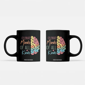 Embrace Neurodiversity Coffee Mug Celebrate Minds of All Kinds Teacher ASD TS02 Black Print Your Wear