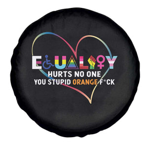 Equality Hurts No One You Stupid Orange Fuck Spare Tire Cover TS11 Print Your Wear