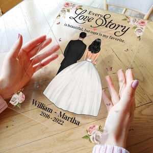 Personalized Wedding Acrylic Plaque Every Love Story Is Beautiful, But Ours Is My Favorite, Gift For Husband and Wife CTM Custom - Printyourwear