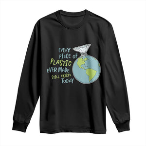 Every Piece Of Plastic Ever Made Still Exists Today Long Sleeve Shirt Earth Day TS11 Black Print Your Wear