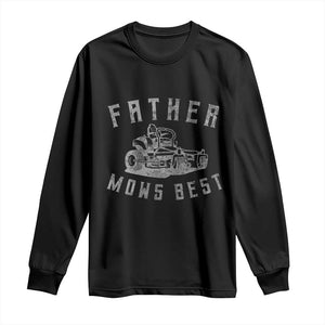 Father Mows Best Long Sleeve Shirt Funny Lawn Mowing Mower Dad Fathers Day TS10 Black Print Your Wear