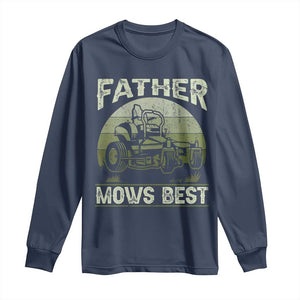 Father Mows Best Long Sleeve Shirt Lawn Mower Mowing Dad Retro Father's Day Gift TS10 Navy Print Your Wear
