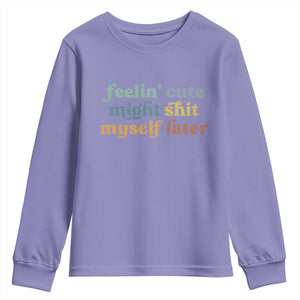 Feeling Cute Might Shit Myself Later Youth Sweatshirt Funny Newborn Gift TS10 Violet Print Your Wear