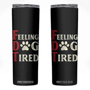 Feeling Dog Tired Skinny Tumbler FDT Dogs Paw Sarcasm TS02 Black Print Your Wear