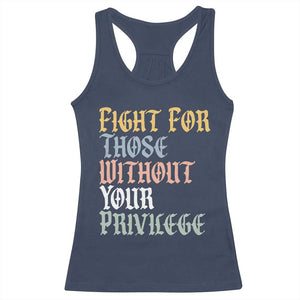 Fight For Those Without Your Privilege Racerback Tank Top Retro Social Justice TS10 Navy Print Your Wear