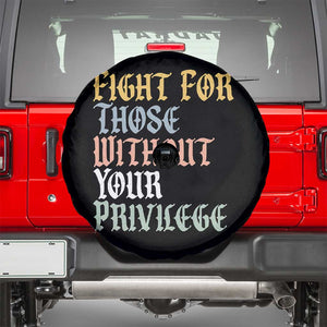 Fight For Those Without Your Privilege Spare Tire Cover Retro Social Justice TS10 Black Print Your Wear