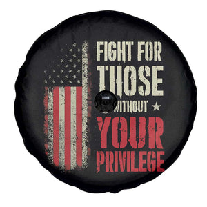 Fight For Those Without Your Privilege Spare Tire Cover TS11 Print Your Wear