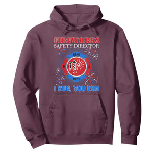 Fireworks Safety Director Hoodie I Run You Run Funny 4th of July Patriotic TS02 Maroon Print Your Wear