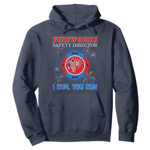Fireworks Safety Director Hoodie I Run You Run Funny 4th of July Patriotic TS02 Navy Print Your Wear