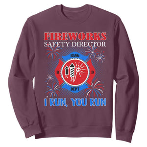 Fireworks Safety Director Sweatshirt I Run You Run Funny 4th of July Patriotic TS02 Maroon Print Your Wear