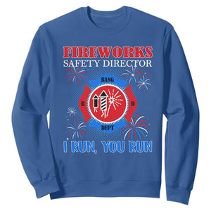 Fireworks Safety Director Sweatshirt I Run You Run Funny 4th of July Patriotic TS02 Royal Blue Print Your Wear