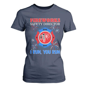 Fireworks Safety Director T Shirt For Women I Run You Run Funny 4th of July Patriotic TS02 Navy Print Your Wear